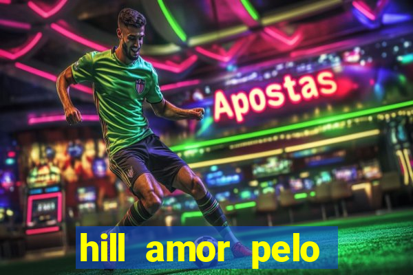 hill amor pelo jogo online